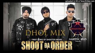 Shoot Da Order Dhol Mix ll Jass Manak ll Jagpal Sandhu Kuldeepak Beats [upl. by Nerahs]