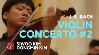 NYCP Bach  Violin Concerto No 2 in E major Siwoo Kim violin [upl. by Lesli]