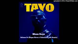 Musa Keys  Selema Po Super Nova amp Tshwarelo z4K Remix [upl. by Geesey]