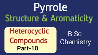 Pyrrole Structure Aromaticity Physical PropertiesHeterocyclic Compounds Part10BSc Chemistry [upl. by Nnayecats]