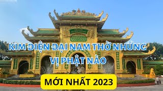 Kim điện đại nam thờ những vị phật nào  tham quan kim điện mới nhất 2023Du lịch đại nam [upl. by Eimmat]