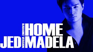 HOME  JED MADELA Karaoke Version [upl. by Erreit]