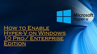 How to Enable HyperV on Windows 10 Pro Enterprise Edition [upl. by Dnesnwot]