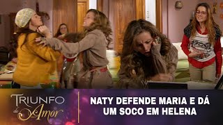 Triunfo do Amor  Naty defende Maria e dá um soco em Helena [upl. by Llennoj]