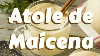 Receta atole de Maizena  Postre facil de hacer como hacer atole de Maizena [upl. by Tila]