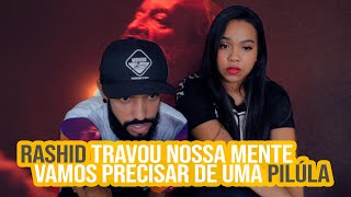 Rashid  Pílula Vermelha Pílula Azul  NA ATIVIDADE REACT 266 [upl. by Dnarud810]