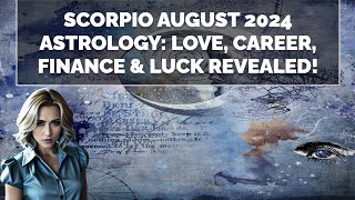 Scorpio August 2024 Horoscope 🔮✨  Love ❤️ Career 💼 Finance 💰 amp Luck 🍀 [upl. by Ardekan689]