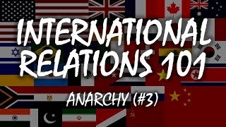 International Relations 101 3 Anarchy [upl. by Elacim]