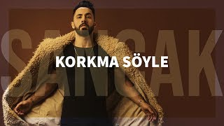 Sancak  Korkma Söyle [upl. by Leelaj]