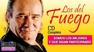 Los del Fuego  Somos los mejores y que sigan participando Cd Completo [upl. by Noletta]