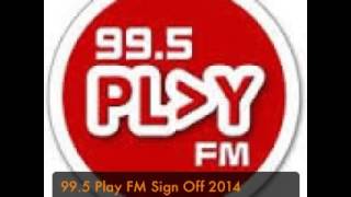 995 Play FM Sign Off 2014 [upl. by Honig]