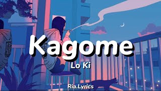 Lo Ki  Kagome Lyrics [upl. by Wrigley]