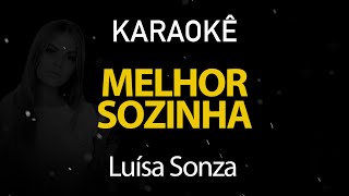 Melhor Sozinha  Luísa Sonza Karaokê Version [upl. by Olegnalehcim]