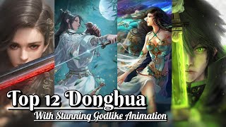 Top 12 Best Visually Stunning Donghua  3D AnimeDonghua with GodlikeBest AnimationGraphics [upl. by Nutsud]