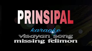 PRINSIPAL visayan song missing felimon karaoke [upl. by Birdie231]