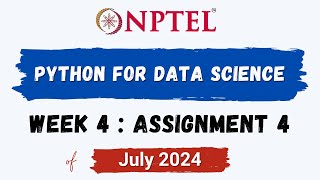 NPTEL Python for Data Science ASSIGNMENT 4 ANSWERS  Quiz Solution Week 4  July2024  Swayam [upl. by Ynabe]