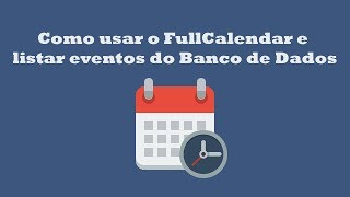 Como usar o FullCalendar e listar eventos do Banco de Dados [upl. by Sualkin]