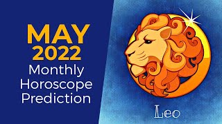 May 2022 Leo Monthly Horoscope Prediction Leo Moon Sign Predictions May 2022 [upl. by Bartolomeo445]