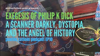 Exegesis of Phillip K Dick A Scanner Darkly Dystopia amp The Angel of History  pontos fathom EP10 [upl. by Jordanna]