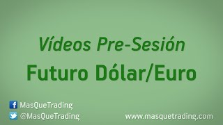 692016Trading en español Análisis PreSesión Futuro DólarEuro 6E [upl. by Isabella748]