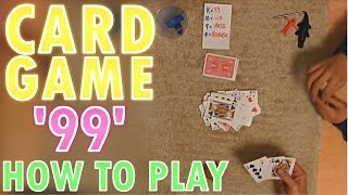 Card Game 99 How To Play [upl. by Nelag832]