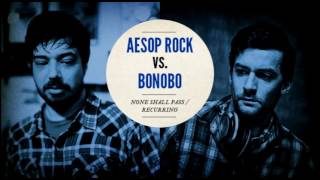 Aesop Rock vs Bonobo quotNone Shall Pass  Recurringquot [upl. by Melas]