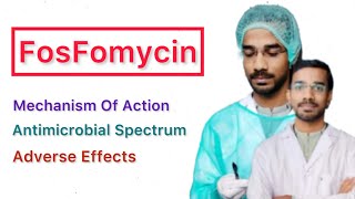 FosFomycin  Mechanism Of Action  Antimicrobial Action  Adverse Effects [upl. by Nagrom290]