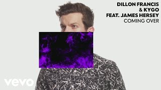 Dillon Francis Kygo  Coming Over Audio ft James Hersey [upl. by Asia414]