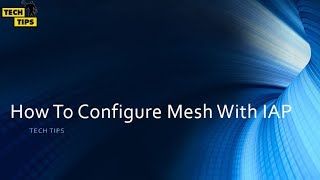 How to Configure Iap Mesh [upl. by Hobart]