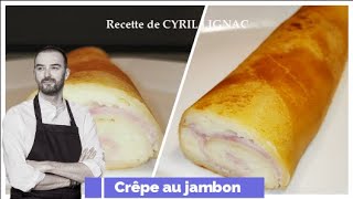 Voici la recette de crêpe au jambon et parmesan de Cyril Lignac [upl. by Cliffes]