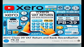 Xero Class 09 VAT return and bank reconciliation PB 39 TIPS [upl. by Macmillan]