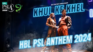 Khul Ke Khel  HBL PSL Official Anthem 2024  AliZafar AimaBaig  KhulKeKhel [upl. by Nolubez]