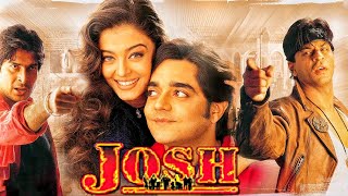 Josh 2000 Full Hindi Movie  Shah Rukh Khan Aishwarya Rai Chandrachur Singh Sharad Kapoor [upl. by Revlis374]