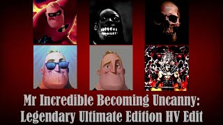 Mr Incredible Becoming Uncanny The Legendary Ultimate Edition HV Edit [upl. by Ecirtam]