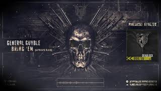 General Guyble  Bring Em Deadlock Remix [upl. by Hunt]