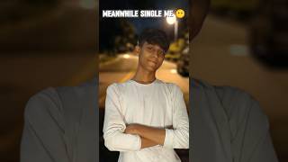 Single Me 😭😶🙂🫠😂🥲😀 vlogger comedy bbkivinesmemes funnyimages funny fun comedy funnymemes [upl. by Eiramlatsyrk]