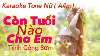 Còn tuổi nào cho EmKaraokeTone Nữ Am musicfree karaokecòntuổinàochoem [upl. by Eeryk]