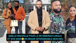 QUELLE NOUVELLE POUR LA SR DEBORAH LUKALU ET SON MARI🤐UN DRAME INTERMINABLE MON DIEU [upl. by Acnaiv]