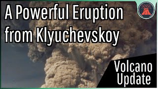 Klyuchevskoy Volcano Update Powerful amp Sustained Explosive Eruption Lengthy Lahars [upl. by Nelg]