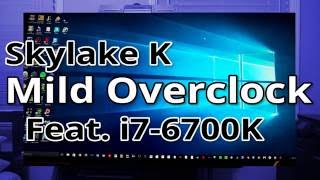 How to MILDLY Overclock a SkylakeK CPU Featuring an i76700K [upl. by Paz153]