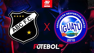 🔴 ABC x Iguatu  AO VIVO  PréCopa do Nordeste  13012024 [upl. by Nahtnamas]