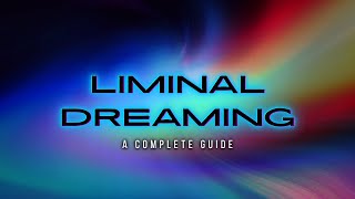 How to Explore Liminal Dreaming  Everything You Need to Know [upl. by Perron330]