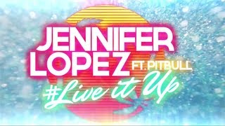 Jennifer Lopez  Live It Up feat Pitbull Lyric Video [upl. by Ashti]