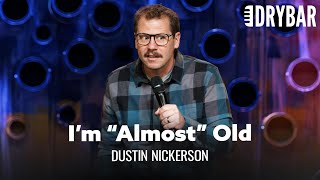 30 Isnt Old But It Is Almost Old Dustin Nickerson  Full Special [upl. by Huckaby]