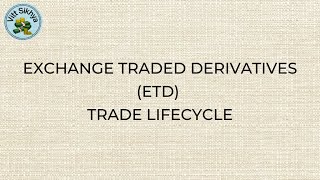 Exchange Traded Derivatives ETD Trade Lifecycle [upl. by Enirehtac]