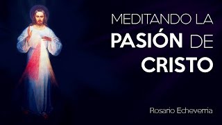 Meditando la Pasión de Cristo [upl. by Beitnes134]