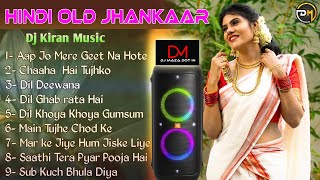 Nonstop 90s Hindi Old Jhankaar II Dj Kiran Music Present II Hindi Nonstop Romantic Jhankar Love Mix [upl. by Efram]