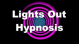 Lights Out Hypnosis [upl. by Dominick255]