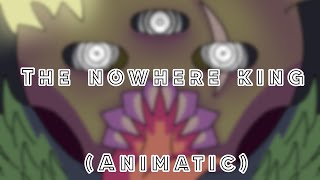 The Nowhere King animatic [upl. by Nanine]