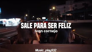 Ivan Cornejo  Sale Para Ser Feliz Official Lyric Video [upl. by Esiuol]